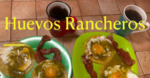 Recipes - Huevos Rancheros by Alejandra Gomez and Rebekah Gomez