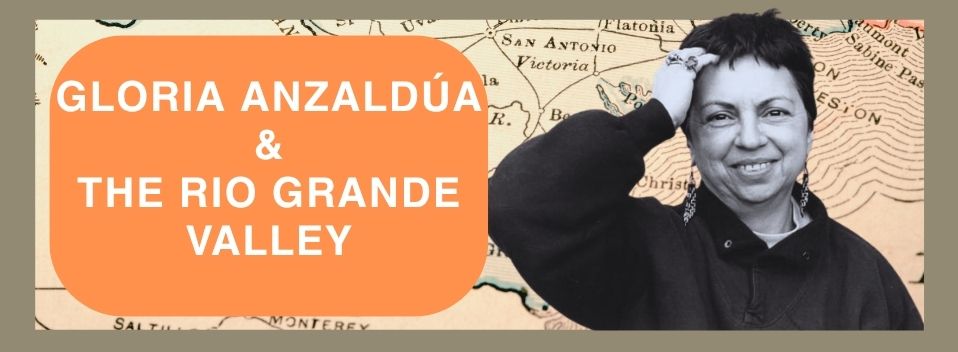 The Gloria Anzaldúa and the Rio Grande Valley Collection