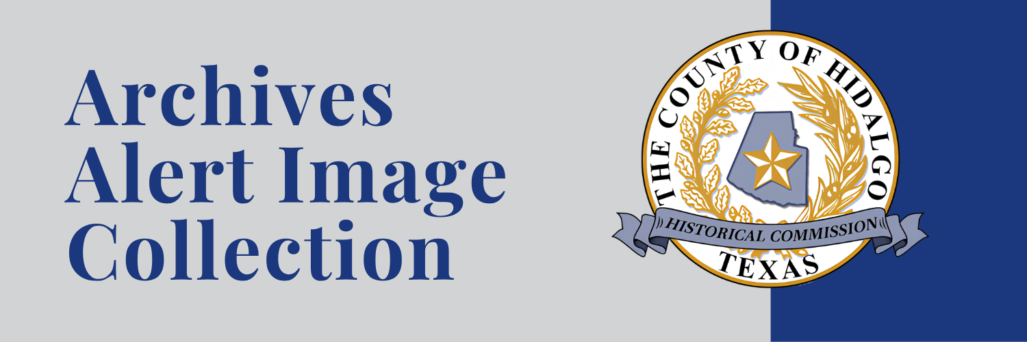 Hidalgo County Historical Commission Collection - Archives Alert