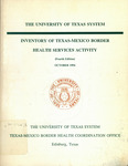 The University of Texas System inventory of Texas-Mexico border health services activity by University of Texas System. Texas-Mexico Border Health Coordination Office.