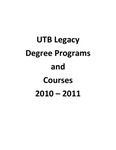UTB/TSC Legacy Degree Programs and Courses 2010 – 2011