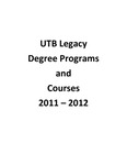 UTB/TSC Legacy Degree Programs and Courses 2011 – 2012