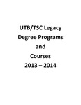 UTB/TSC Legacy Degree Programs and Courses 2013 – 2014