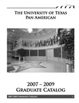 UTPA Graduate Catalog 2007-2009 by University of Texas Pan American