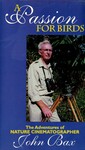 A Passion for Birds: The Adventures of Nature Cinematographer John Bax by John Bax; Lawrence Victor Lof; and Gorgas Science Foundation, Inc.