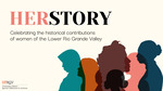 HerStory: Women's History Month 2023 by Shannon Pensa and The University of Texas Rio Grande Valley