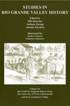 Studies in Rio Grande Valley history by Milo Kearney, Anthony K. Knopp, and Antonio Zavaleta