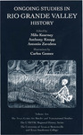Ongoing studies in Rio Grande Valley history by Milo Kearney, Anthony K. Knopp, and Antonio Zavaleta