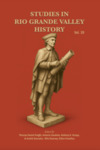 Studies in Rio Grande Valley History - Volume 19