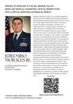 Heroes of Medicine in the Rio Grande Valley: Documentary Interview with Edelmiro Morales Jr.
