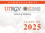 UTRGV SOM Commencement 2025 by The University of Texas Rio Grande Valley. School of Medicine.