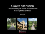 Growth and Vision,​ The University of Texas at Brownsville, Concept Master Plan​ by The University of Texas at Brownsville and Broadus Planning