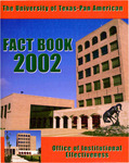 UTPA Institutional Fact Book 2002 by University of Texas-Pan American