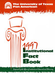 UTPA Institutional Fact Book 1997 by University of Texas-Pan American