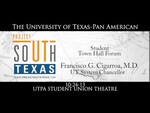 Project South Texas - Student Town Hall Forum with Francisco G. Cigarroa, M.D.